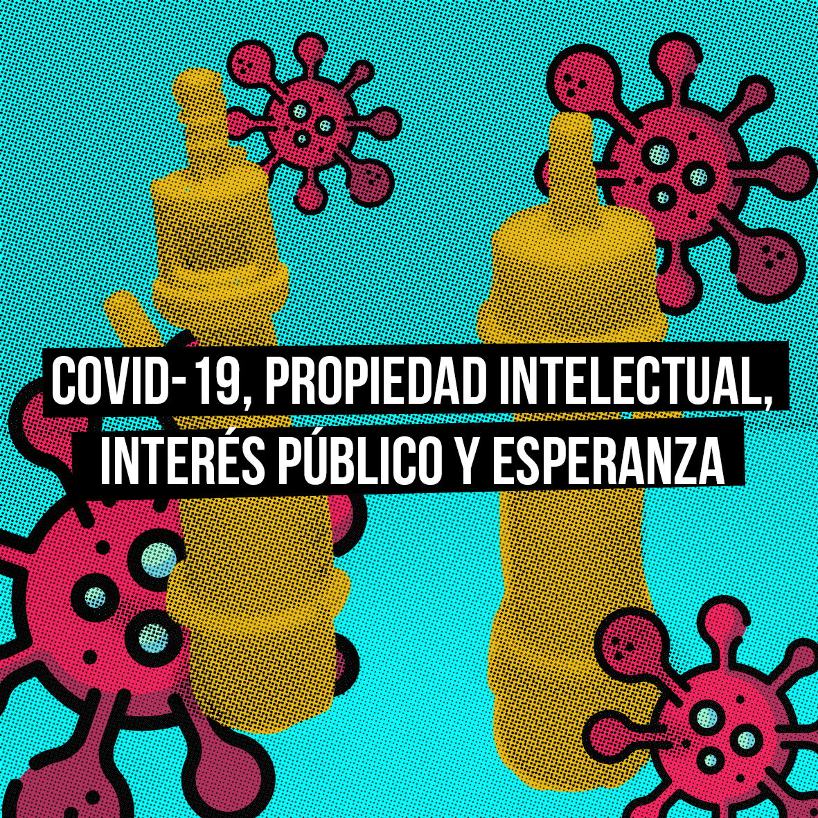 COVID-19, propiedad intelectual, interés público y esperanza
