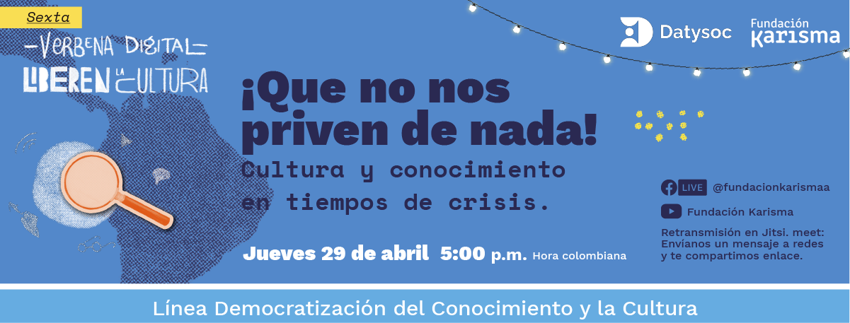 Sexta Verbena Digital: ¡Qué no nos priven de nada!