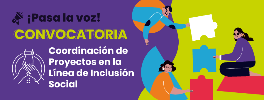 Convocatoria para cubrir la posición de Coordinación de Proyectos en la línea de Inclusión Social