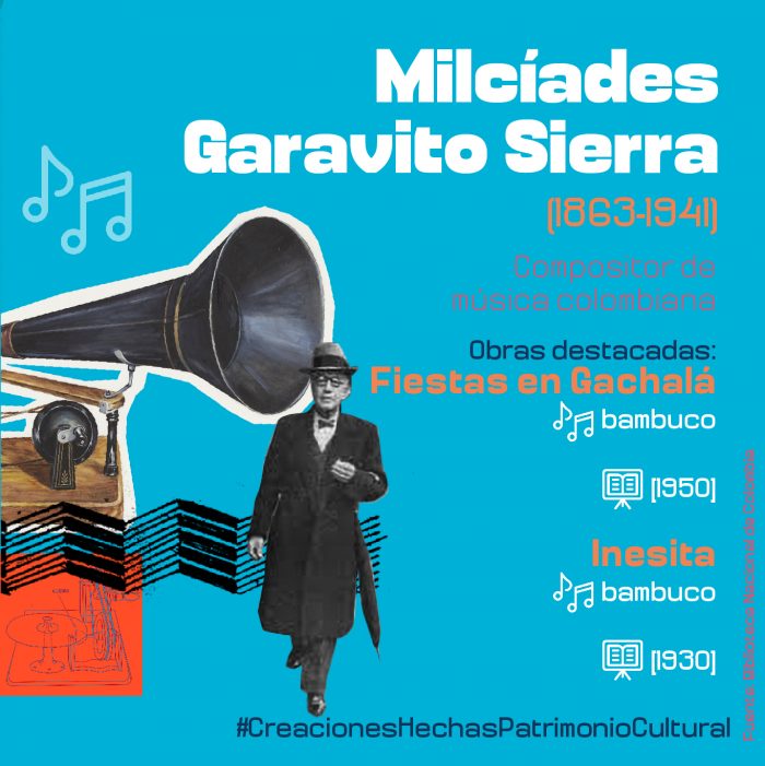Milcíades Garavito Sierra (1863-1941) fue un Compositor de música colombiana.  Obra destacada:  Obras destacadas:  Fiestas en Gachalá [música]: bambuco. (Partitura, [1950´s]).  Inesita [música]: bambuco. (Partitura, [1930´s]).
