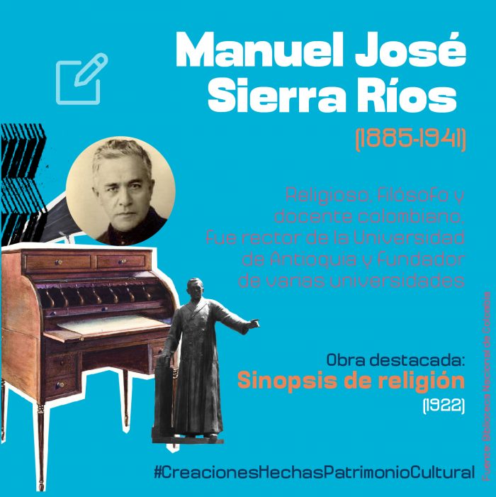 Manuel José sierra Ríos  (1885-1941) fue un religioso, filósofo y docente colombiano, fue rector de la Universidad de Antioquia y fundador de varias universidades  Obra destacada: Sinopsis de religión. (1922).