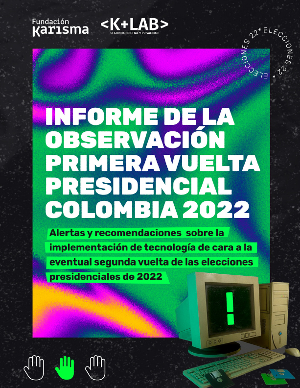 INFORME DE OBSERVACIÓN ELECTORAL: PRIMERA VUELTA PRESIDENCIAL COLOMBIA 2022