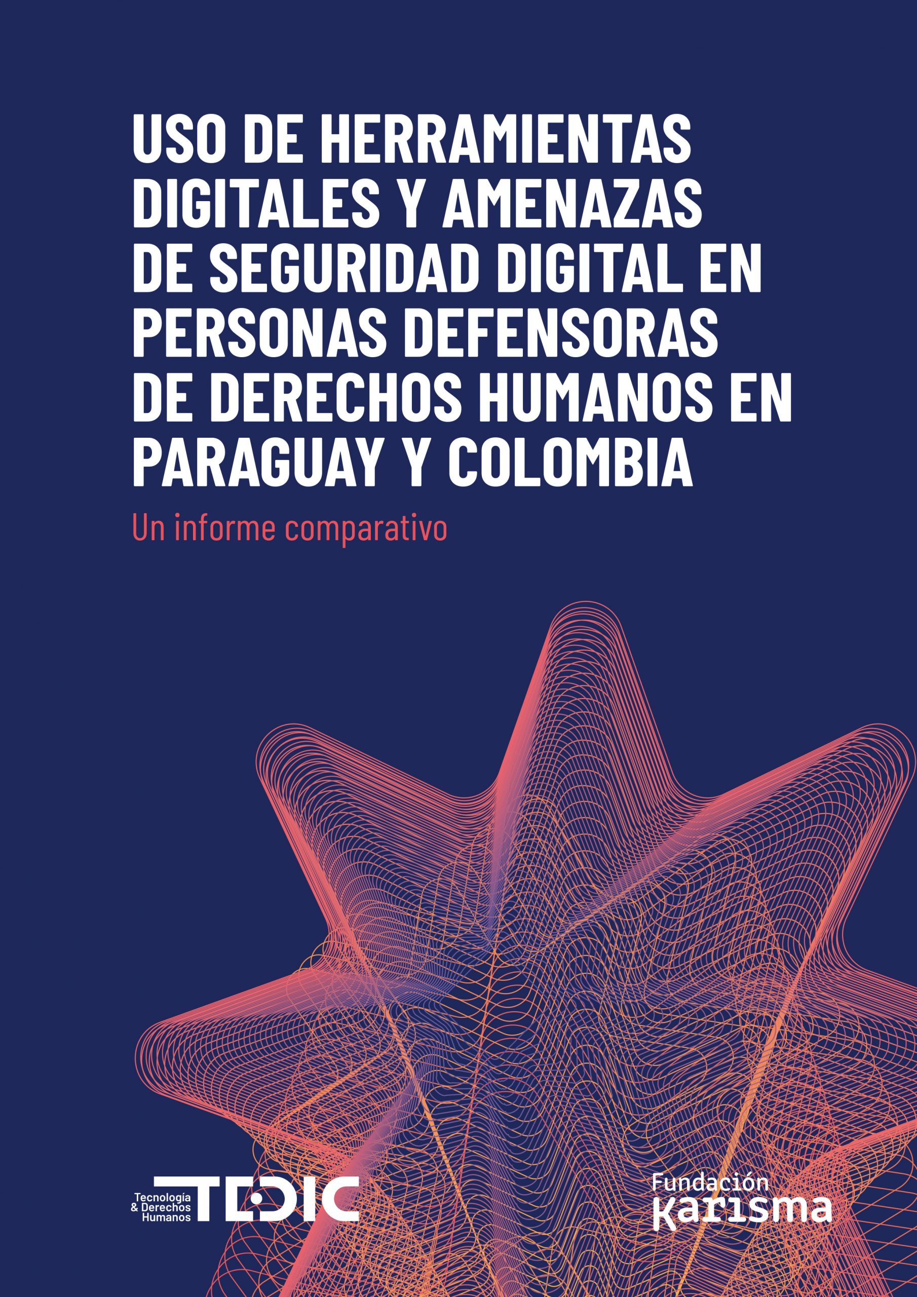 Uso de herramientas digitales y amenazas de seguridad digital en personas defensoras de derechos humanos en Paraguay y Colombia